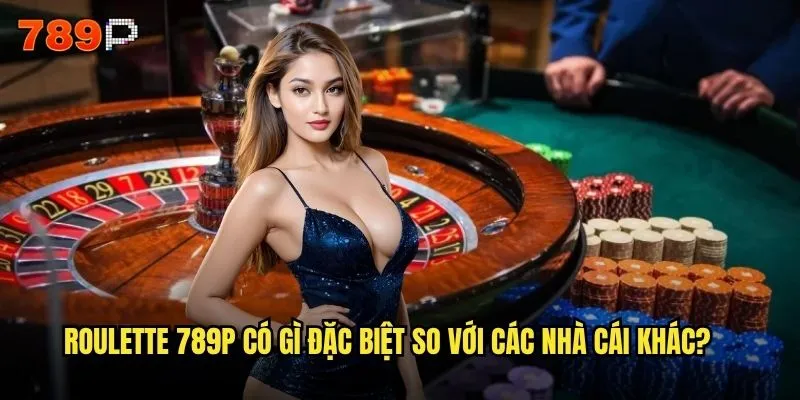 Làm thế nào để thắng lớn khi chơi Roulette tại 789P? 2 Roulette 789P có gì đặc biệt so với các nhà cái khác?