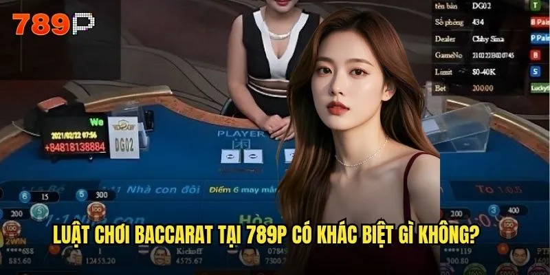 Tại sao Baccarat trên 789P lại được game thủ yêu thích nhất? 2 Luật chơi Baccarat tại 789P có khác biệt gì không?