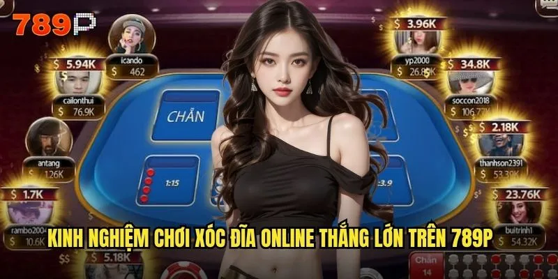 Xóc đĩa online 789P có thực sự công bằng và minh bạch? 3 Kinh nghiệm chơi xóc đĩa online thắng lớn trên 789P