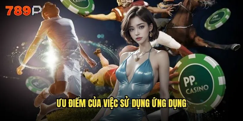 Tải app 789P ở đâu chính thức và an toàn nhất? 3 Ưu điểm của việc sử dụng ứng dụng