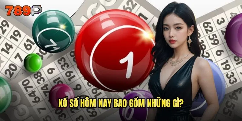 Xổ số hôm nay 789P có cập nhật kết quả nhanh nhất không? 2 Xổ số hôm nay bao gồm những gì?