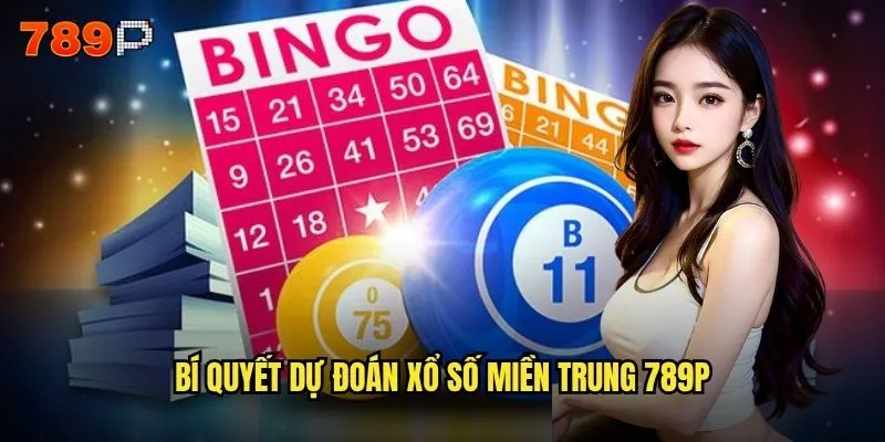 Xổ số miền trung 789P có đáng tin cậy cho bet thủ miền trung không? 3 Bí quyết dự đoán xổ số miền trung 789P