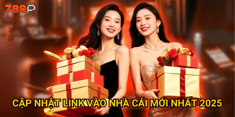 Cập nhật link vào nhà cái mới nhất 2025