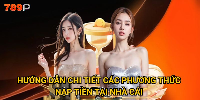 Hướng dẫn chi tiết các phương thức nạp tiền tại nhà cái